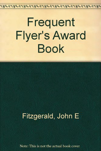 Stock image for Frequent Flyers Award Book [Mar 01, 1987] Fitzgerald, John E. for sale by Sperry Books