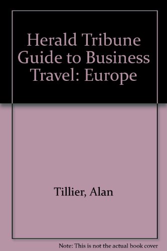 Stock image for International Herald-Tribune Guide to Business Travel in Europe for sale by Hafa Adai Books