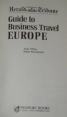 International Herald Tribune Guide to Europe (INTERNATIONAL HERALD TRIBUNE GUIDE TO BUSINESS TRAVEL EUROPE) (9780844296296) by Tillier, Alan; Beardwood, Roger