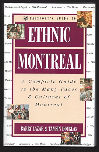 Passport's Guide to Ethnic Montreal: A Complete Guide to the Many Faces & Cultures of Montreal (9780844296302) by Lazar, Barry; Douglas, Tamsin
