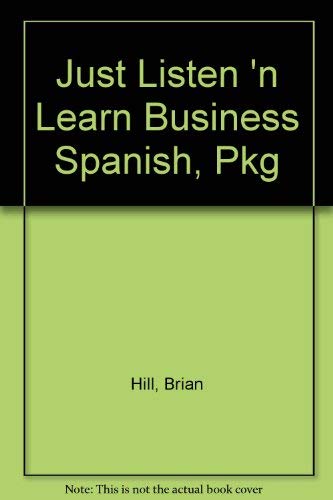 Just Listen'n Learn. Busines Spanish. Three cassettes and a book. Communicating in Business Situations with Confidence.