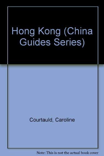 Hong Kong (CHINA GUIDES SERIES) (9780844297033) by Courtauld, Caroline; Ottiger, Lisa; Hunt, Jill