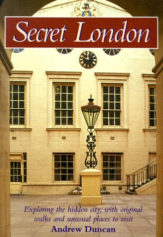 Stock image for Secret London: Exploring the Hidden City, with Original Walks and Unusual Places to Visit for sale by Wonder Book