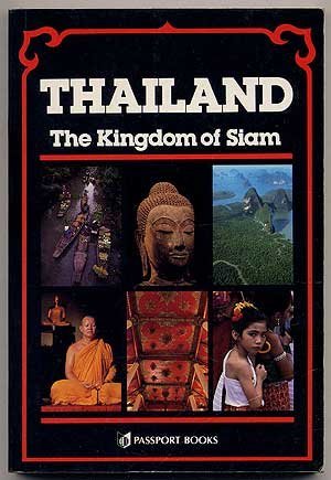 Stock image for Thailand: The Kingdom of Siam : A Complete Guide (Thai Guides Series) for sale by HPB Inc.