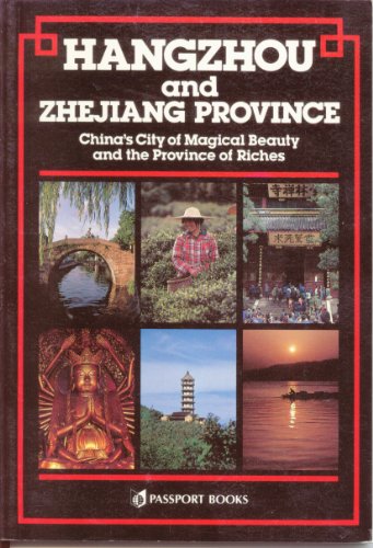 Stock image for Hangzhou and Zhejiang: China's City of Magical Beauty and the Province of Riches (Passport China Guide Series) for sale by Wonder Book
