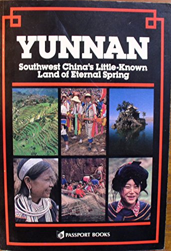 Stock image for Yunnan: Southwest China's Little-known Land of Eternal Spring for sale by Gil's Book Loft