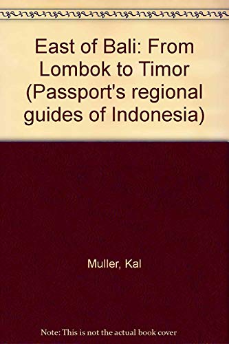 Beispielbild fr East of Bali: From Lombok to Timor (Passport's Regional Guides of Indonesia) zum Verkauf von Books From California