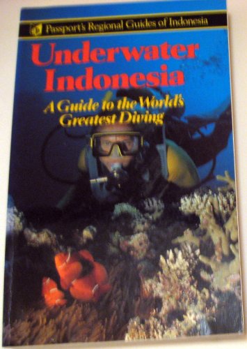 Imagen de archivo de Underwater Indonesia: A Guide to the World's Greatest Diving a la venta por Bingo Used Books