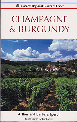 Champagne-Ardennes & Burgundy (Passport's Regional Guides of France Series) (9780844299266) by Eperon, Arthur; Eperon, Barbara