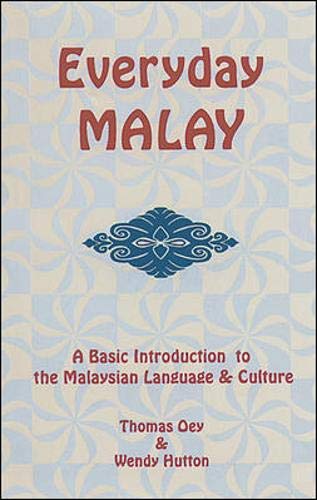 Everyday Malay: A Basic Introduction to the Malaysian Language & Culture (9780844299655) by Oey, Thomas G., Ph.D.; Hutton, Wendy