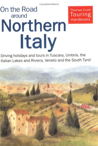 9780844299945: On the Road Around Northern Italy: Driving Holidays and Tours in Tuscany, Umbria, the Italian Lakes and Riviera, Veneto and the South Tyrol [Idioma Ingls]