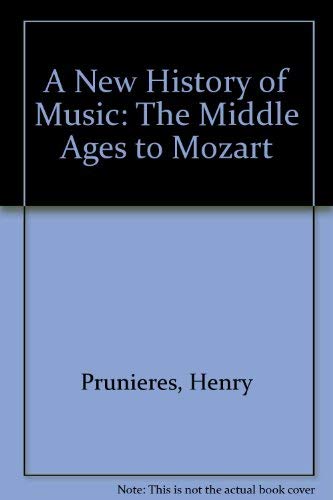 Stock image for A New History of Music: The Middle Ages to Mozart for sale by The Oregon Room - Well described books!