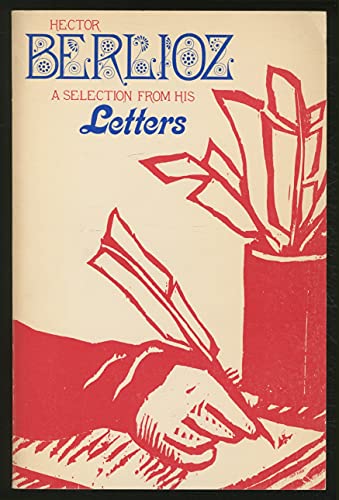 Stock image for Hector Berlioz : A Selection from His Letters for sale by Better World Books