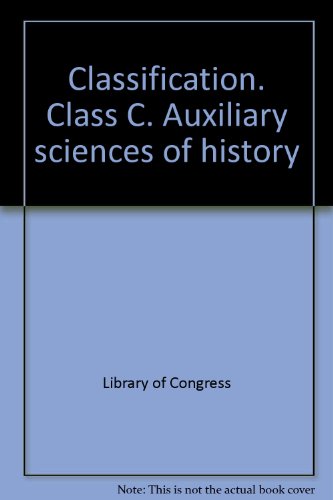 Classification. Class C. Auxiliary sciences of history (9780844400532) by Library Of Congress