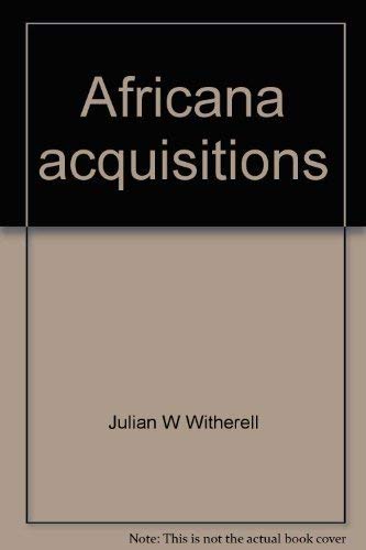 Stock image for Africana acquisitions;: Report of a publication survey trip to Nigeria, southern Africa, and Europe, 1972, Witherell, Julian W for sale by GridFreed