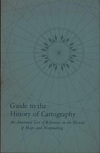 Imagen de archivo de Guide to the history of cartography;: An annotated list of references on the history of maps and mapmaking a la venta por Wonder Book