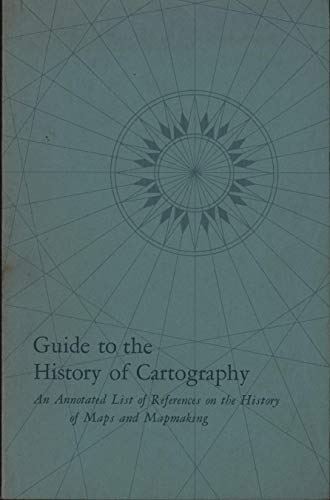 Stock image for Guide to the history of cartography;: An annotated list of references on the history of maps and mapmaking for sale by Wonder Book