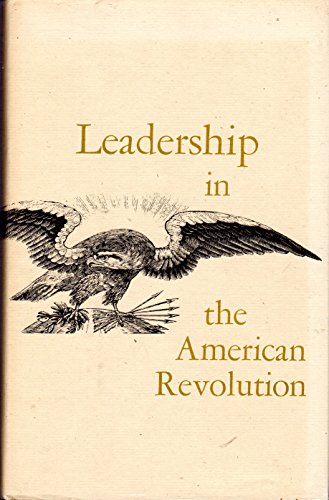 Beispielbild fr Leadership in the American Revolution : Papers Presented at the Third Symposium, May 9 and 10, 1974 zum Verkauf von Better World Books