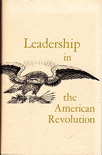 Imagen de archivo de Leadership in the American Revolution: Papers presented at the third symposium, May 9 and 10, 1974 a la venta por Wonder Book