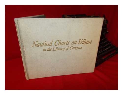 9780844401812: Nautical Charts on Vellum in the Library of Congress / Compiled by Walter W. Ristow and R. A. Skelton
