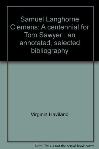 9780844401928: Samuel Langhorne Clemens: A centennial for Tom Sawyer : an annotated, selected bibliography
