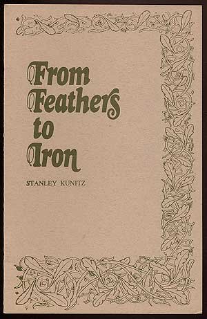 From feathers to iron: A lecture delivered at the Library of Congress, May 12, 1975, by Stanley Kunitz, consultant in poetry in English at the Library, 1974-76 (9780844402000) by Kunitz, Stanley Jasspon