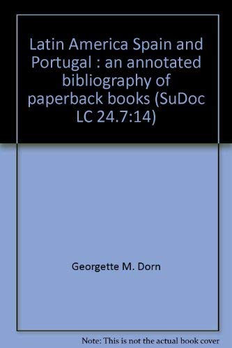 Stock image for Latin America, Spain, and Portugal an Annotated Bibliography of Paperback Books for sale by Sleepy Hollow Books