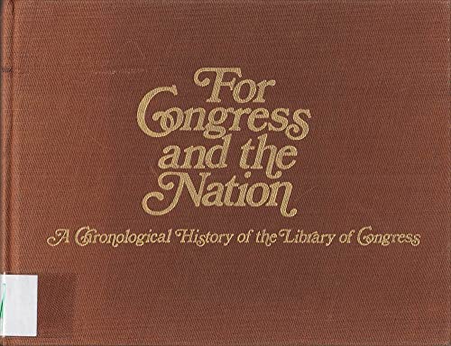 Imagen de archivo de For Congress and the Nation: A chronological history of the Library of Congress through 1975 a la venta por My Dead Aunt's Books