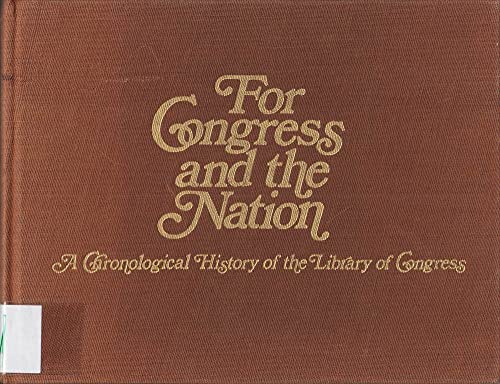 Stock image for For Congress and the Nation : A Chronological History of the Library of Congress Through 1975 for sale by Better World Books