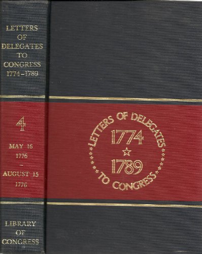 Stock image for LETTERS OF DELEGATES TO CONGRESS 1774 - 1789 Vol. 4 for sale by Austin Book Shop LLC
