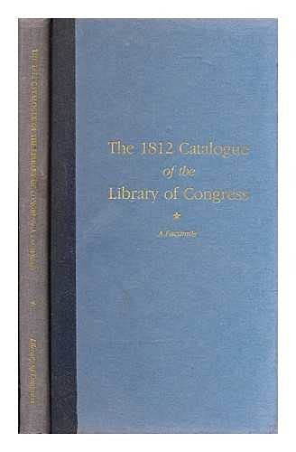 Stock image for The 1812 Catalogue of the Library of Congress: A Facsimile for sale by Canal Bookyard