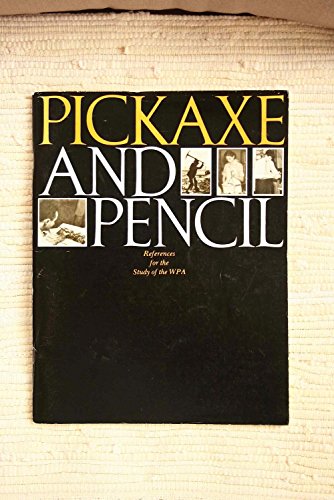 Stock image for Pickaxe and pencil: References for the study of the WPA Bloxom, Marguerite D for sale by A Squared Books (Don Dewhirst)