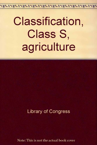 Classification, Class S, agriculture (9780844404110) by Library Of Congress