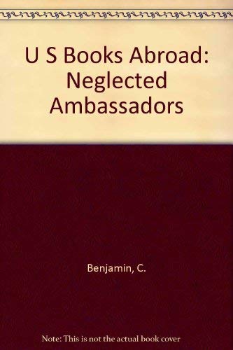 Stock image for U.S. Books Abroad: Neglected Ambassadors for sale by Main Street Fine Books & Mss, ABAA