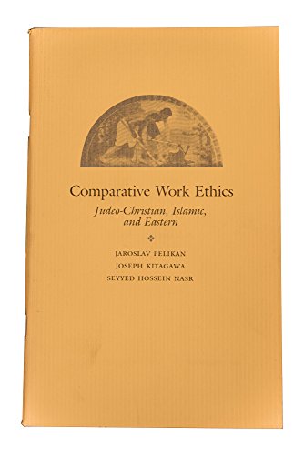 Comparative work ethics: Judeo-Christian, Islamic, and Eastern (Occasional papers of the Council of Scholars) (9780844404851) by Jaroslav Pelikan