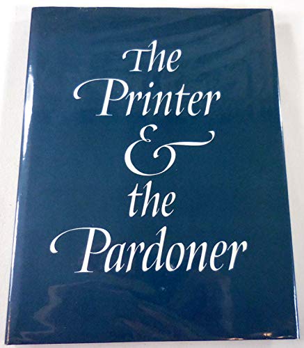 THE PRINTER & THE PARDONER : AN UNRECORDED INDULGENCE PRINTED BY WILLIAM CAXTON FOR THE HOSPITAL ...