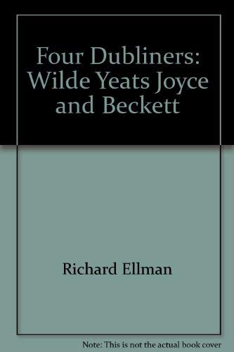 Stock image for Four Dubliners : Wilde, Yeats, Joyce and Beckett for sale by Better World Books