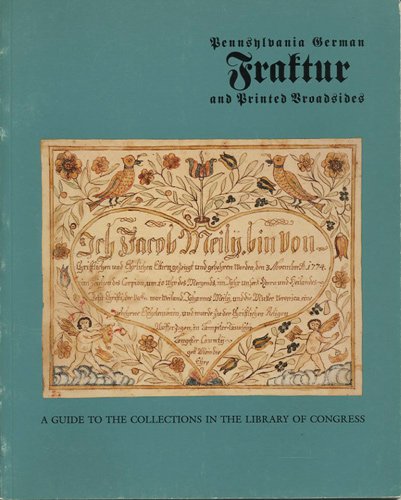 Imagen de archivo de Pennsylvania German Fraktur and Printed Broadsides: A Guide to the Collections in the Library of Congress a la venta por HPB-Ruby