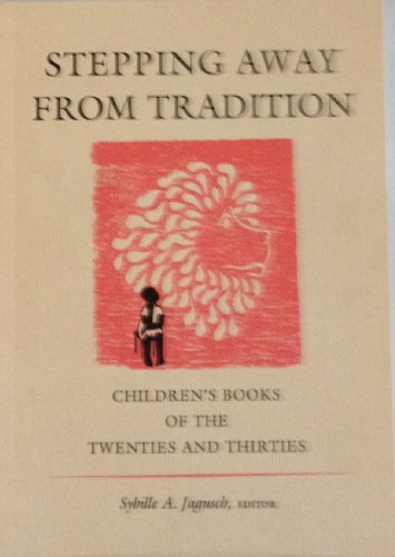 Stepping Away from Tradition: Children's Books of the Twenties and Thirties Papers from a Symposium (9780844406206) by Children's Literature Center (Library Of Congress); Center For The Book