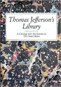 Imagen de archivo de Thomas Jeffersons Library: A Catalog With His Entries in His Own Order a la venta por Riverby Books (DC Inventory)