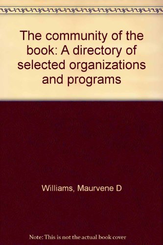 2nd Edition: The community of the book: A directory of selected organizations and programs