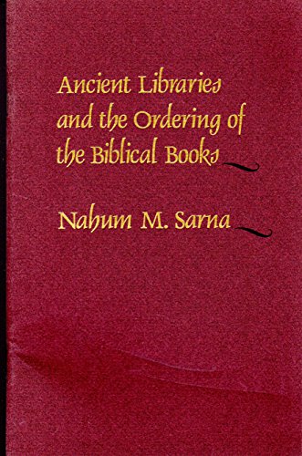 Ancient libraries and the ordering of the biblical books: A lecture presented at the Library of Congress, March 6, 1989 (The Center for the Book viewpoint series) (9780844406756) by Sarna, Nahum M.