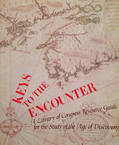 Stock image for Keys to the Encounter: A Library of Congress Resource Guide for the Study of the Age of Discovery for sale by Zubal-Books, Since 1961