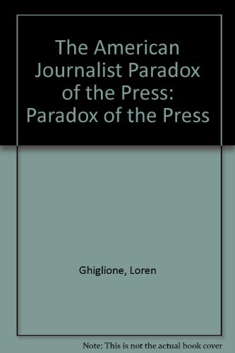 Imagen de archivo de The American Journalist : Paradox of the Press a la venta por Better World Books