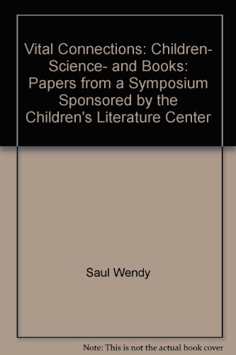 Imagen de archivo de Vital Connections: Children, Science, and Books: Papers from a Symposium Sponsored by the Children's Literature Center a la venta por Books From California