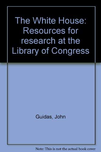 Imagen de archivo de The White House: Resources for research at the Library of Congress a la venta por Wonder Book