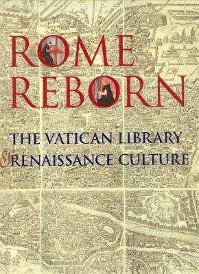 Rome Reborn; The Vatican Library & Renaissance Culture - Grafton, Anthony (Editor)