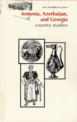 Imagen de archivo de Armenia, Azerbaijan, and Georgia : Country Studies a la venta por Better World Books