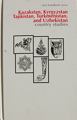 Imagen de archivo de Kazakstan, Kyrgyzstan, Tajikistan, Turkmenistan, and Uzbekistan: Country Studies a la venta por ThriftBooks-Dallas