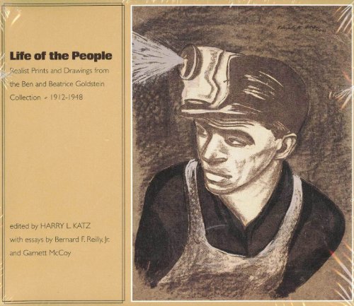 Imagen de archivo de Life of the People: Realist Prints and Drawings from the Ben and Beatrice Goldstein Collection, 1912-1948 a la venta por Chaparral Books